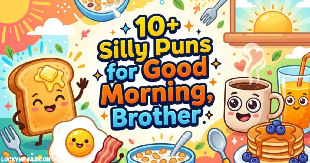 10+ Silly Puns for Good Morning, Brother with brother quotes