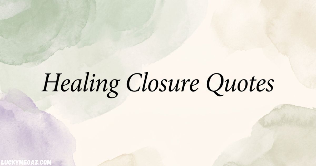 Healing Closure Quotes