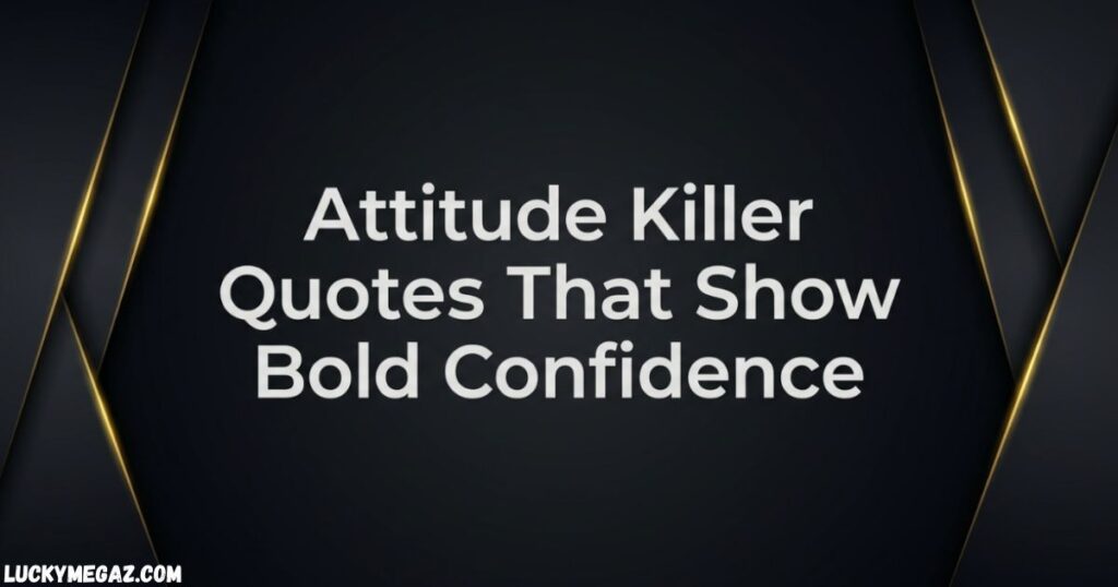 Attitude Killer Quotes That Show Bold Confidence with Killer Attitude Captions