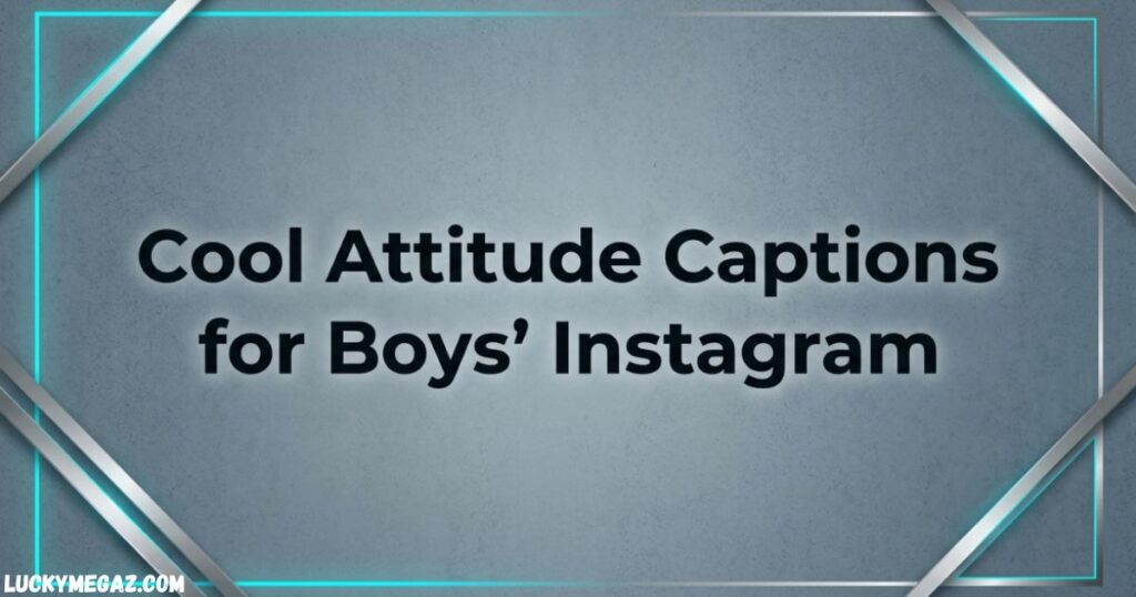 Cool Attitude Captions for Boys' Instagram with Killer Attitude Captions