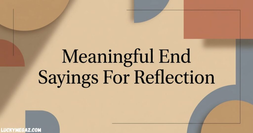 Meaningful End Sayings For Reflection with Healing Closure Quotes