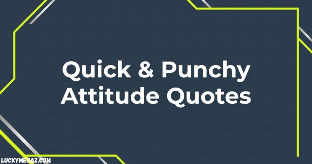 Quick & Punchy Attitude Quotes with Killer Attitude Captions
