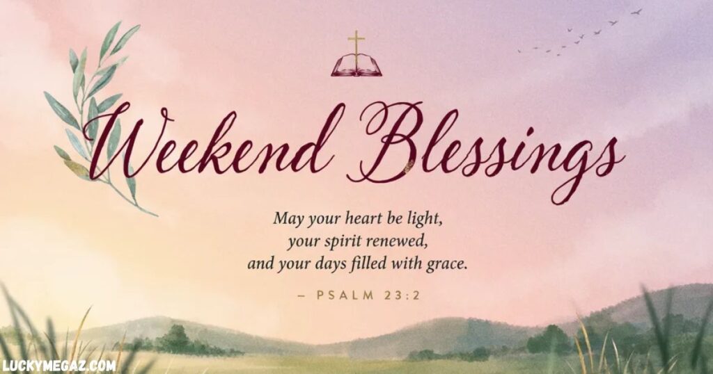Weekend Greetings And Blessings with weekend quotes